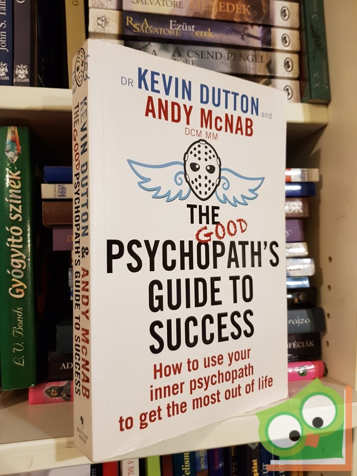 Dr Kevin Dutton Andy Mcnab The Good Psychopath S Gui