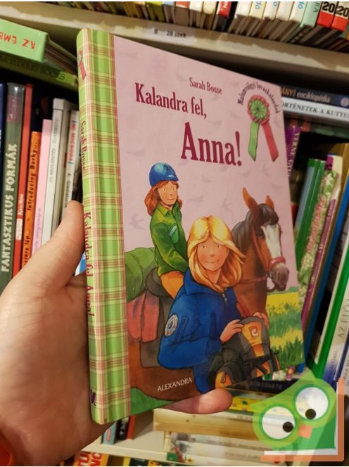 Sarah Bosse: Kalandra fel, Anna! (Malomvölgyi lovaskalandok 10.)