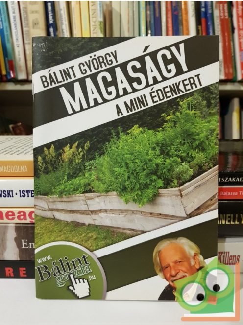 Bálint György: Magaságy - a mini édenkert (Dedikált)