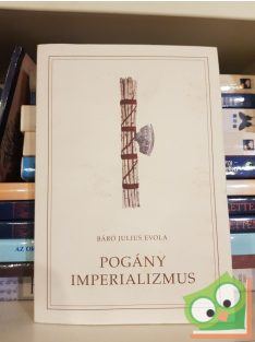 Báró Julius Evola: Pogány imperializmus (Ritka)