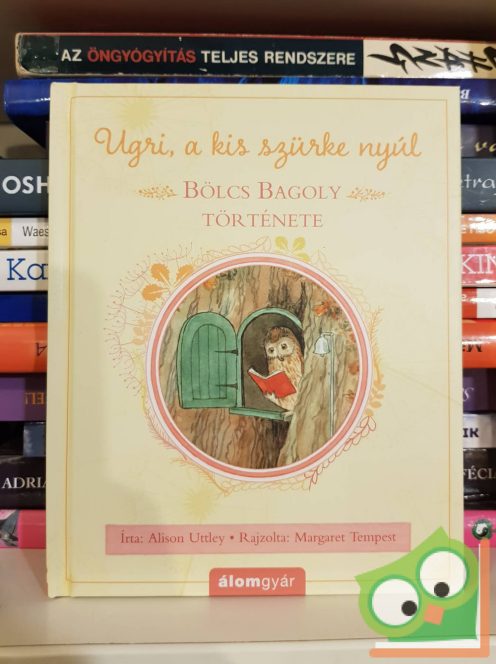 Alison Uttley: Bölcs Bagoly története (Ugri, a kis szürke nyúl)