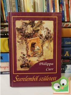 Philippa Carr: Szerelemből született (Anglia lányai 6.)