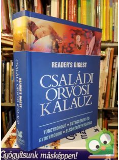   Reader Digest's: Családi ​orvosi kalauz - Tünetsoroló, betegségek és gyógymódok, elsősegélynyújtás