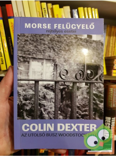 Colin Dexter Az ​utolsó busz Woodstock felé (Morse felügyelő rejtélyes esetei 1.)