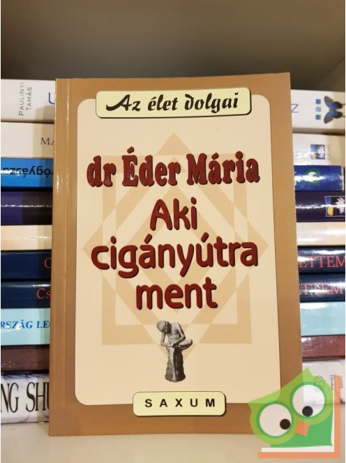 Éder Mária: Aki cigányútra ment