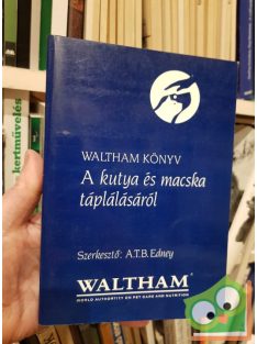   A. T. B. Edney: Waltham könyv a kutya és macska táplálásáról