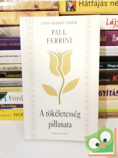 Paul Ferrini: A tökéletesség pillanata