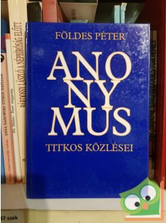 Földes Péter: Anonymus titkos közlései