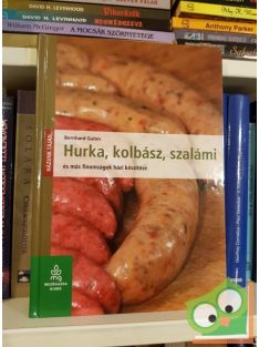   Bernhard Gahm: Hurka, kolbász, szalámi és más finomságok házi készítése