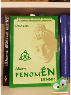   Carla Galli: Akar-e ​fenomÉN lenni?  Az extraszenzorikus képességek fejlesztésének és a bionergia felhasználásának ősi módszerei