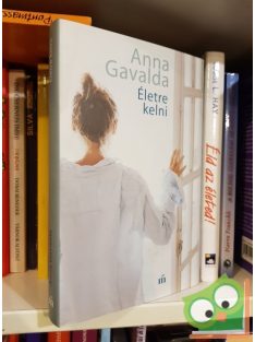 Anna Gavalda: Életre kelni