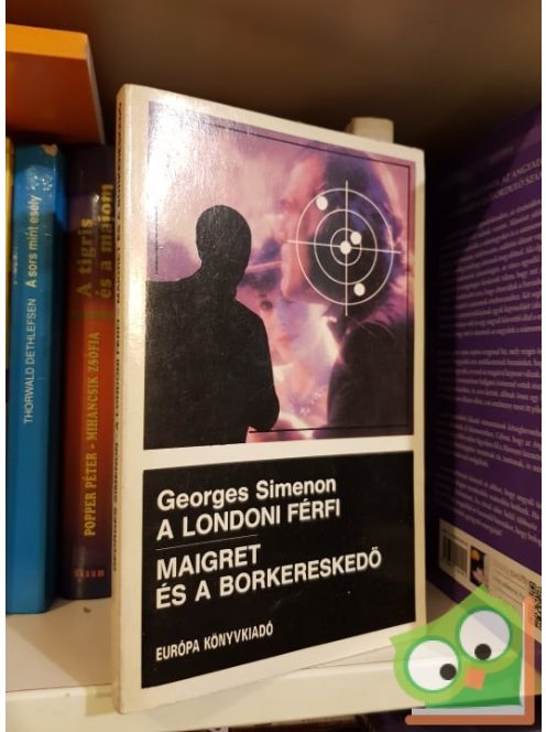 Georges Simenon: A londoni férfi / Maigret és a borkereskedő