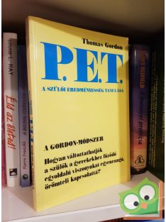 Thomas Gordon: P.E.T. - A szülői eredményesség tanulása