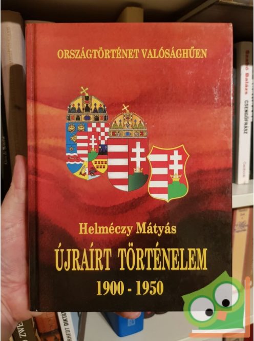 Helmeczy Mátyás: Újrairt történelem - 1900 -1950