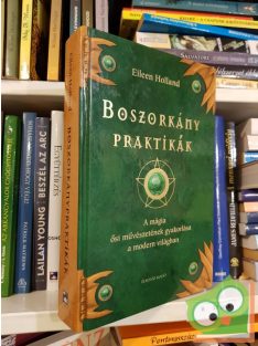   Eileen Holland: Boszorkány praktikák - A mágia ősi művészetének gyakorlása (Ritka)