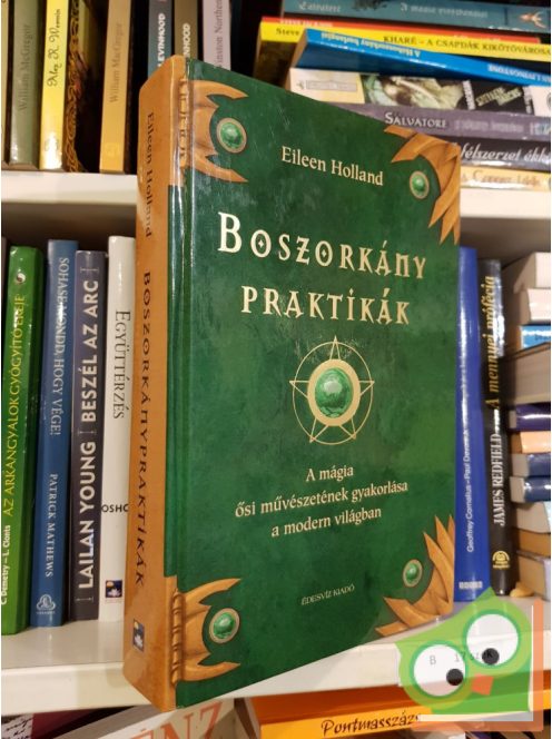 Eileen Holland: Boszorkány praktikák - A mágia ősi művészetének gyakorlása (Ritka)