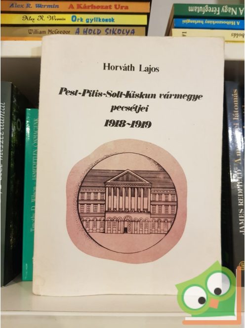 Horvát Lajos: Pest-Pilis-Solt-kiskun-vármegye pecsétei