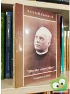 Barlay Ö. Szabolcs: Isten akar valamit tőlem - Prohászka az alkotó