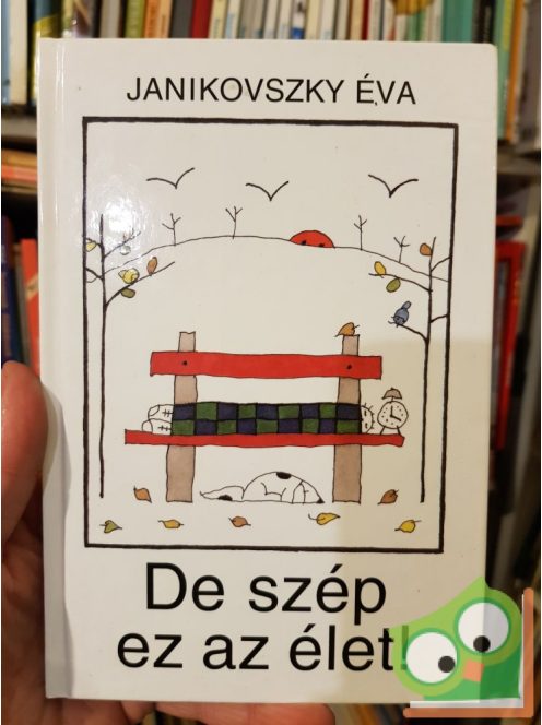 Janikovszky Éva: De szép ez az élet!