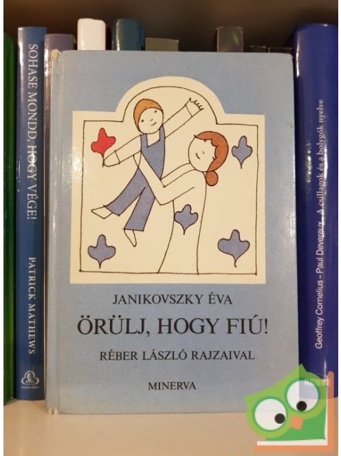 Janikovszky Éva: Örülj, hogy fiú!