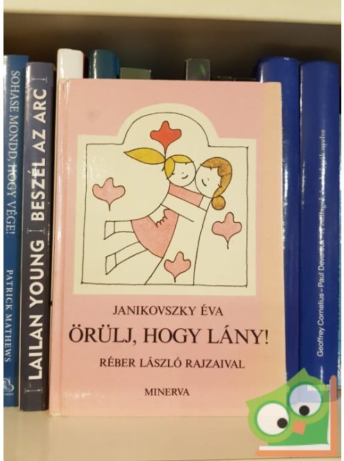 Janikovszky Éva: Örülj, hogy lány!