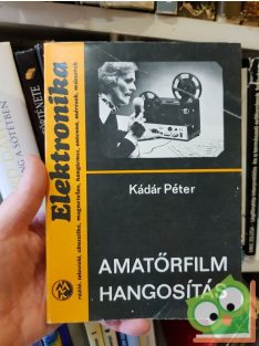 Kádár Péter: Amatőrfilmes Hangositás