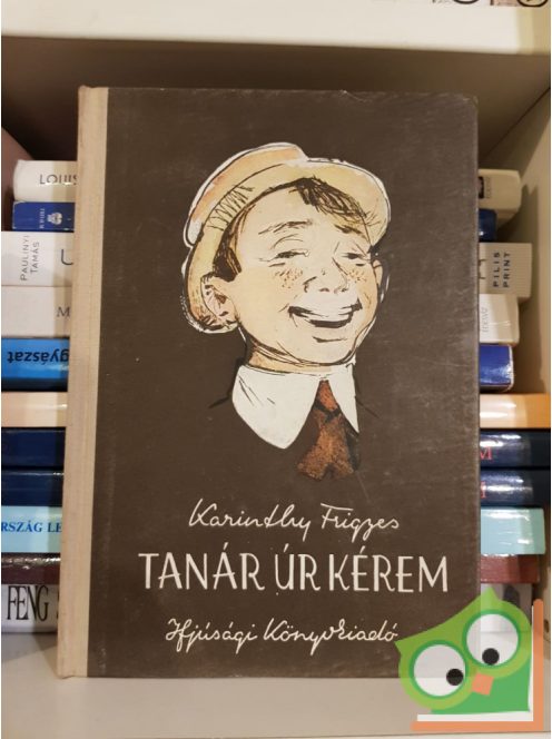 Karinthy Frigyes: Tanár úr kérem