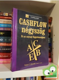   Robert T. Kiyosaki - Sharon L.Lechter: A cashflow négyszög - Út az anyagi függetlenséghez