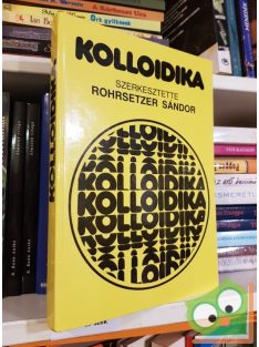   Rohrsetzer Sándor Kolloidika - Mikrofázisok, micellák, makromolekulák