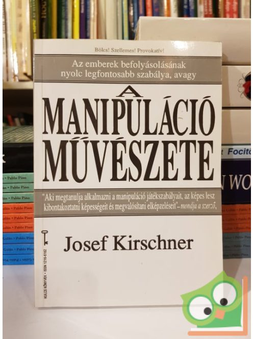 Josef Krischner: Az emberek befolyásolásának nyolc legfontosabb szabálya, avagy a -A manipuláció művészete  (Ritka)