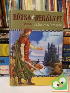 Kriza János: Rózsa királyfi (székely népmesék)