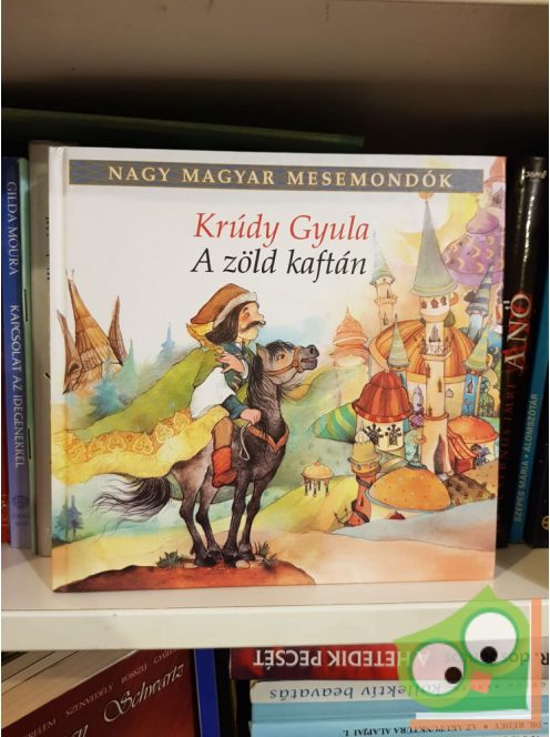 Krúdy Gyula: A zöld kaftán (Nagy magyar mesemondók 1. kötet)