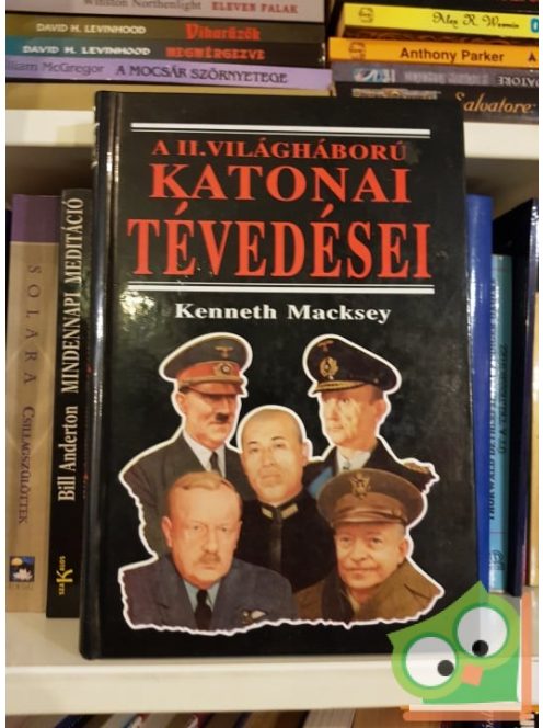 Kenneth Macksey: A II. Világháború katonai tévedései