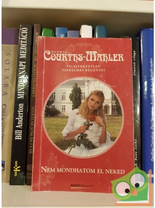 Hedwig Courths-Mahler: Nem mondhatom el neked