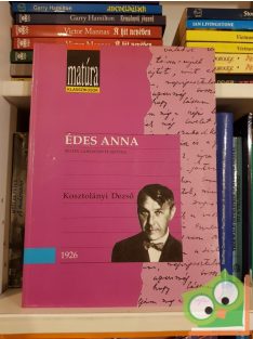 Kosztolányi Dezső: Édes Anna (Matúra klasszikusok)