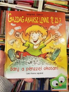   Nógrádi Gábor: Gazdag akarsz lenni te is? - Bánj a pénzzel okosan