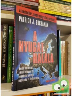   Patrick J. Buchaman: A nyugat halála (Hogyan veszélyezteti a kihaló népesség és a bevándorlók inváziója országunkat és civilizációnkat)