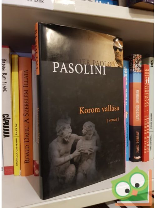 Pier Paolo Passolini: Korom vallása (Pier Paolo Pasolini válogatott munkái 5.)