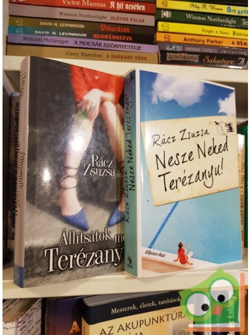 Rácz Zsuzsa: Állitsátok meg Terézanyut! / Nesze neked Terézanyu!