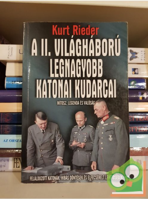 Kurt Rieder: A II. világháború legnagyobb katonai kudarcai