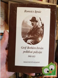 Romsics Ignác: Gróf Bethlen István politikai pályája