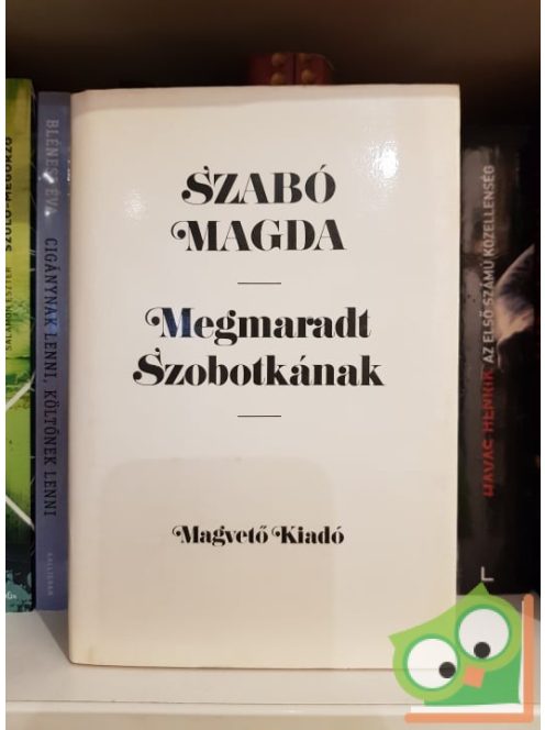 Szabó Magda: Megmaradt Szobotkának