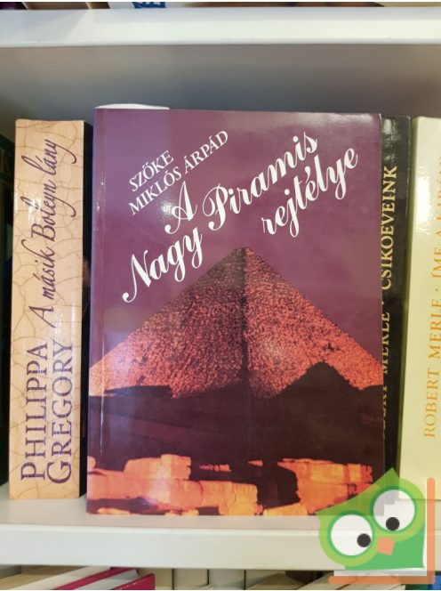 Szőke Miklós Árpád: A Nagy Piramis rejtélye (Eretnek gondolatok minden idők legtitokzatosabb építményéről) - Saját képpel