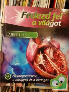   Fedezd fel a világot - Emberi test 8. - Az idegrendszer a mirigyek és a keringés