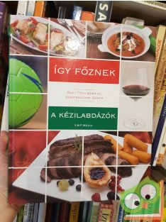   Őszy-Tóth Gábriel, Vesztergombi Gábor: Így főznek a kézilabdázók