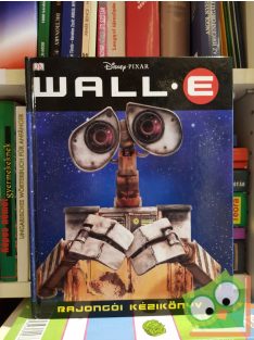 Wall-E rajongói kézikönyv (Disney, Pixar)