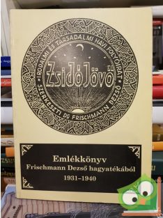   Zsidó Jövő - (Emlékkönyv Frischmann Dezső hagyatékából 1931-1940)