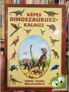 Zubály Sándor: Képes Dinoszaurusz Kalauz