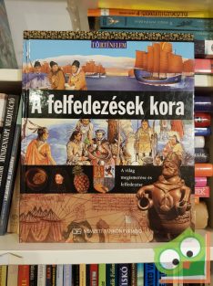   Neil Morris: A felfedezések kora - A világ megismerése és felfedezése (Történelem sorozat 11.)