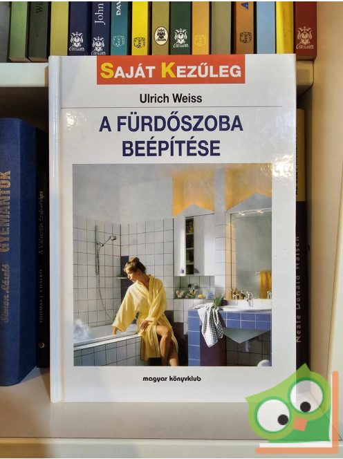 Ulrich Weiss: A fürdőszoba beépítése (Saját kezűleg sorozat)